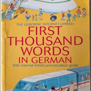 The Usborne Internet-Linked First Thousand Words in German: With Internet-Linked Pronounciation Guide
