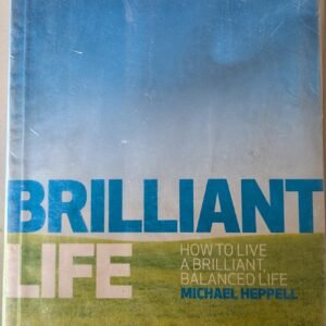 Brilliant Life: How to Live a Brilliant Balanced Life by Michael Heppel