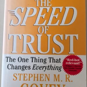 The Speed of Trust: The One Thing That Changes Everything by Stephen M.R. Covey with Rebecca R. Merrill