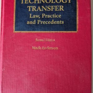 Technology Transfer: Law, Practice and Precedents by Mark Anderson
