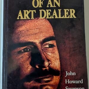 Confessions of an Art Dealer: An Autobiography by John Howard Swanson