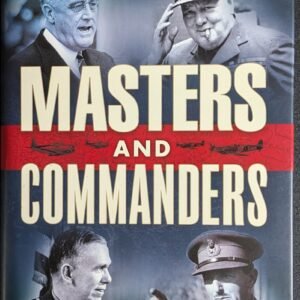 Masters and Commanders: How Roosevelt, Churchill, Marshall and Alanbrooke Won the War in the West by Andrew Roberts
