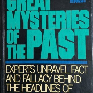 Great Mysteries of the Past: Experts Unravel Fact and Fallacy Behind The Headlines of History by Reader's Digest