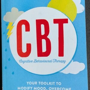 Cognitive Behaviour Therapy (CBT): Your Toolkit to Modify Mood, Overcome Obstructions and Improve Your Life by