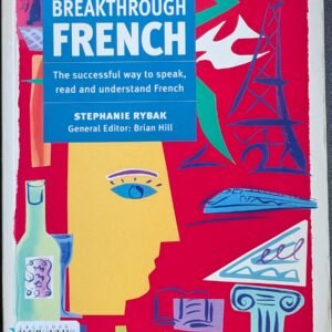 New Breakthrough French: The Successful Way to Speak, Read and Understand French by Stephanie Rybak