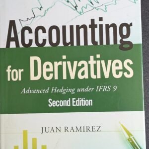 Accounting For Derivatives: Advanced Hedging Under IFRS9 Second Edition by Juan Ramirez