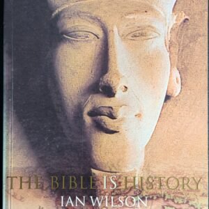 The Bible Is History by Ian Wilson