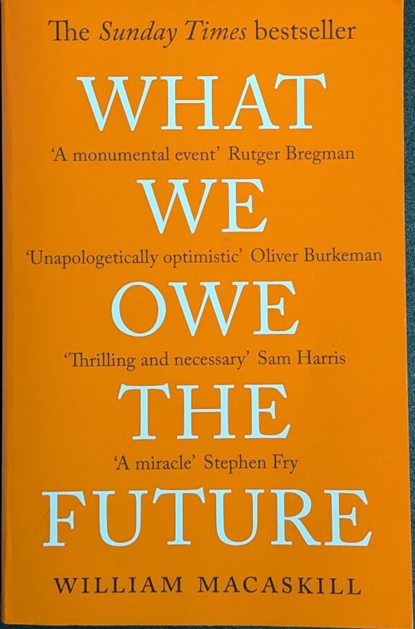 What We Owe The Future by William Macaskill