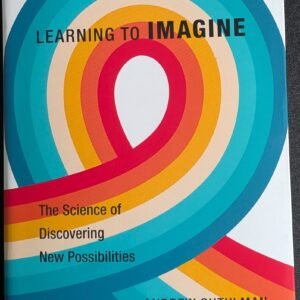 Learning To Imagine: The Science Discovering New Possibilities by Andrew Shtulman