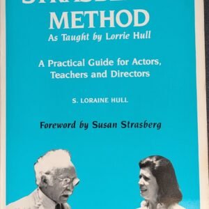 Strasberg's Method: A Practical Guide For Actors, Teachers And Directors (As Taught By Lorrie Hull) by Lorraine Hull