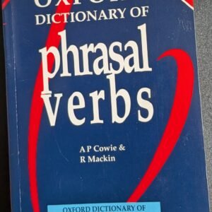 Oxford Dictional of Phrasal Verbs by A P Cowle & R Mackin