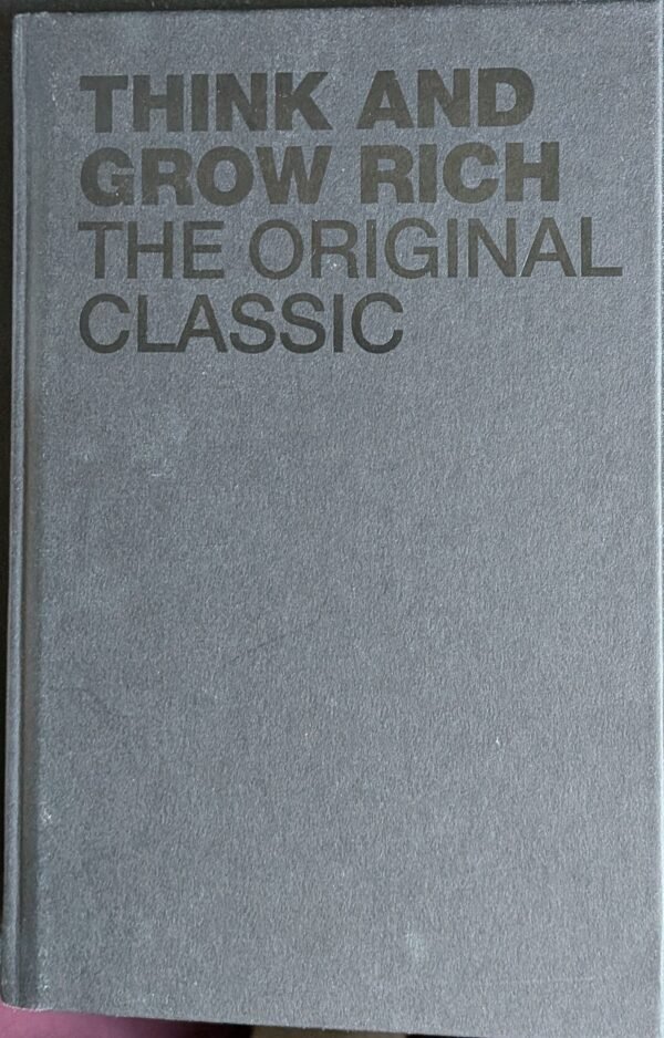 Think And Grow Rich: The Original Classic by Napoleon Hill