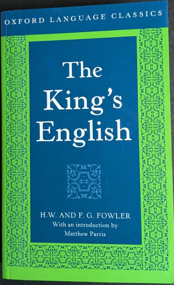 The King's English by H.W. And F.G. Fowler