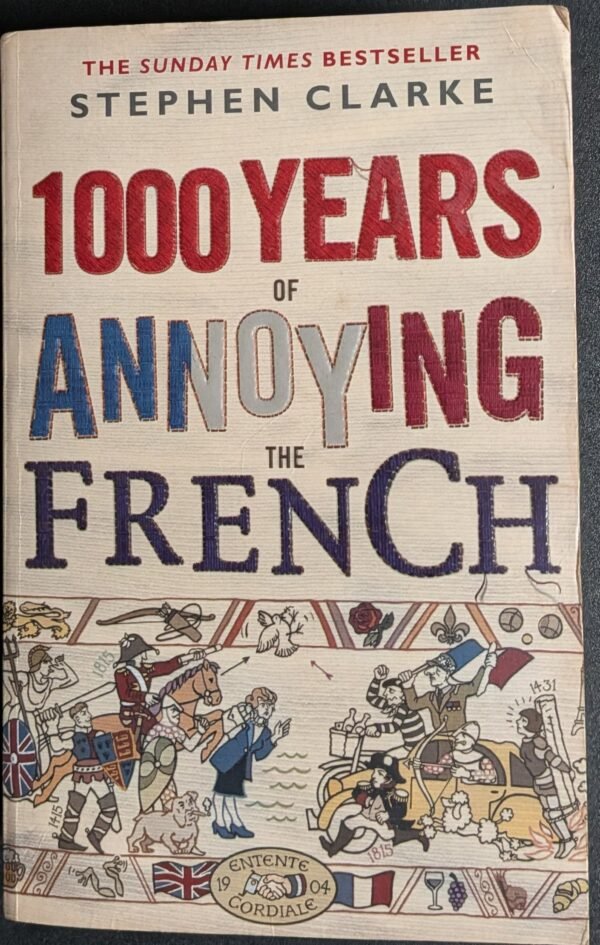1000 Years of Annoying The French by Stephen Clarke