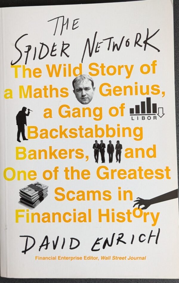 The Spider Network: The  Wild Story of a Maths Genius, a Gang of Backstabbing Bankers, and One of the Greatest Scams in Financial History by David Enrich