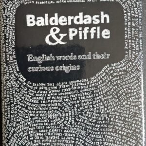 Balderdash & Piffle: English Words And Their Curious Origins by Alex Games