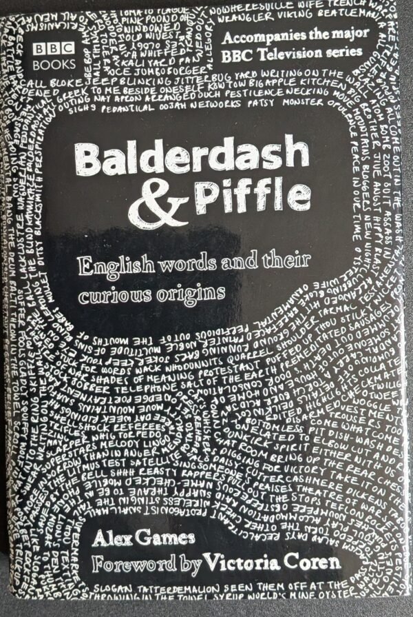 Balderdash & Piffle: English Words And Their Curious Origins by Alex Games