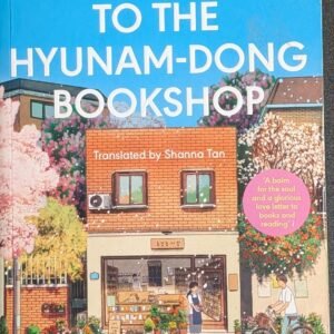 Welcome To The Hyunam-Dong Bookshop (The Runaway Korean Sensation) by Shanna Tan