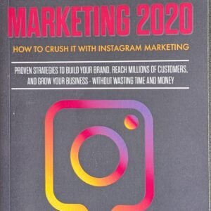 Social Media Marketing 2020: How To Crush It With Instagram Marketing. Proven Strategies To Build Your Brand, Reach Millions of Customers And Grow Your Business Without Wasting Time And Money by Chandler Wright