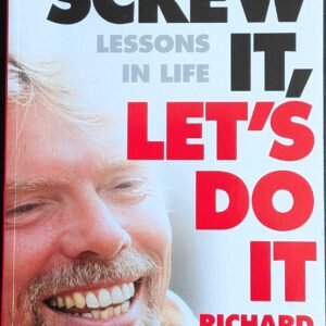 Screw It, Let's Do It: Lessons In Life by Richard Branson