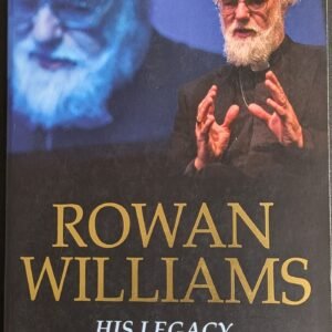 Rowan Williams: His Legacy by Andrew Goddard