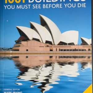 1001 Buildings You Must See Before You Die by Mark Irving and Peter St John