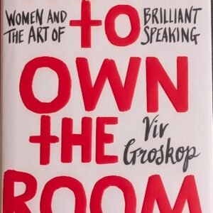 How To Own The Room: Women And The Art of Brilliant Speaking by Viv Groskop